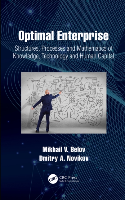 Optimal Enterprise : Structures, Processes and Mathematics of Knowledge, Technology and Human Capital, PDF eBook