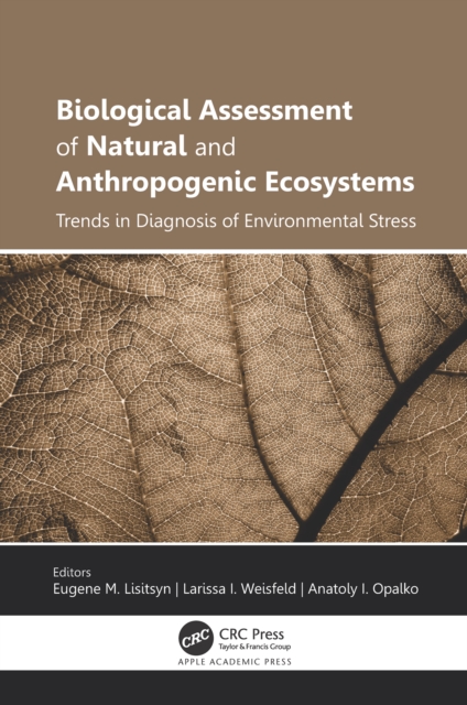 Biological Assessment of Natural and Anthropogenic Ecosystems : Trends in Diagnosis of Environmental Stress, PDF eBook