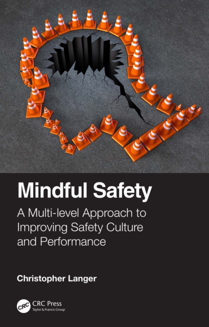 Mindful Safety : A Multi-level approach to Improving Safety Culture and Performance, PDF eBook