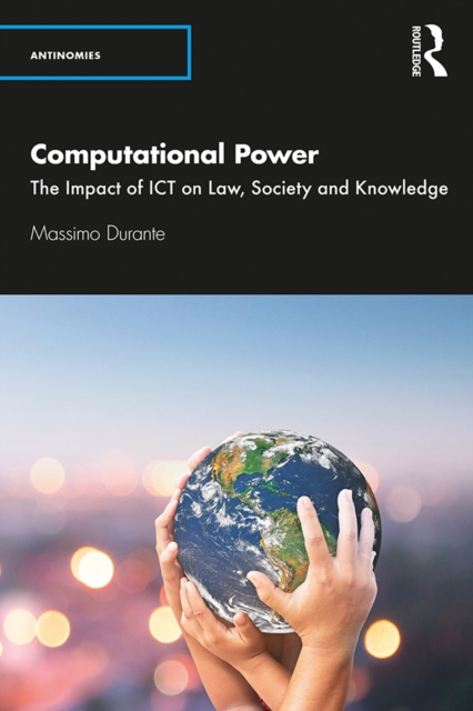Computational Power : The Impact of ICT on Law, Society and Knowledge, EPUB eBook