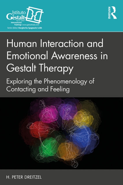 Human Interaction and Emotional Awareness in Gestalt Therapy : Exploring the Phenomenology of Contacting and Feeling, EPUB eBook