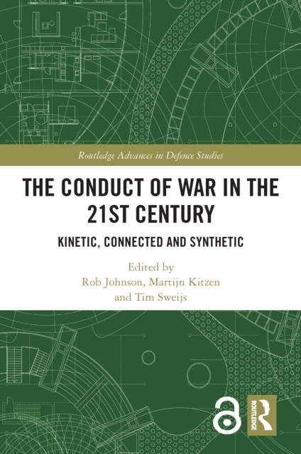 The Conduct of War in the 21st Century : Kinetic, Connected and Synthetic, PDF eBook