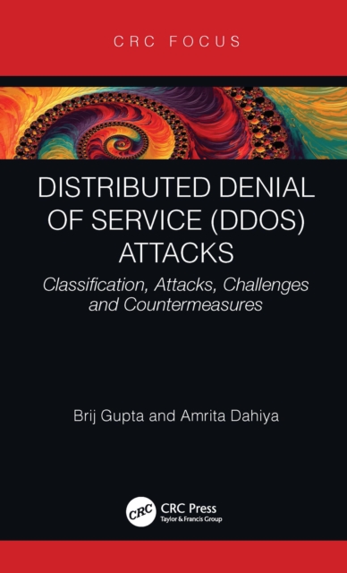 Distributed Denial of Service (DDoS) Attacks : Classification, Attacks, Challenges and Countermeasures, PDF eBook