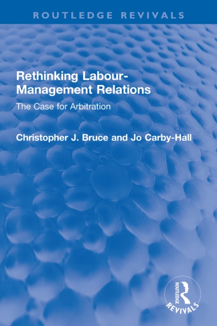 Rethinking Labour-Management Relations : The Case for Arbitration, PDF eBook