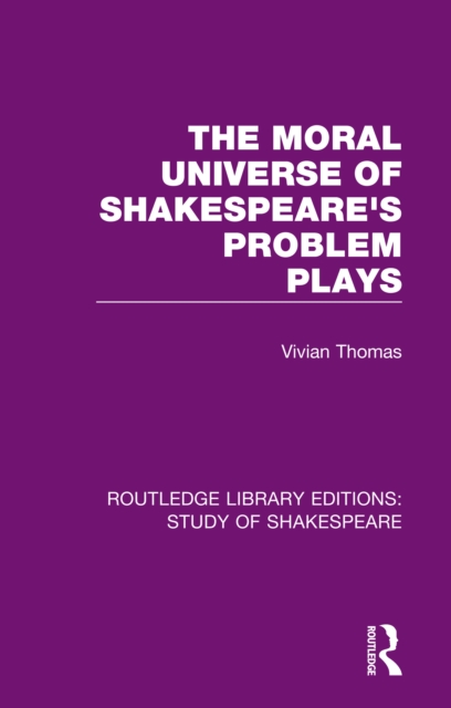 The Moral Universe of Shakespeare's Problem Plays, PDF eBook