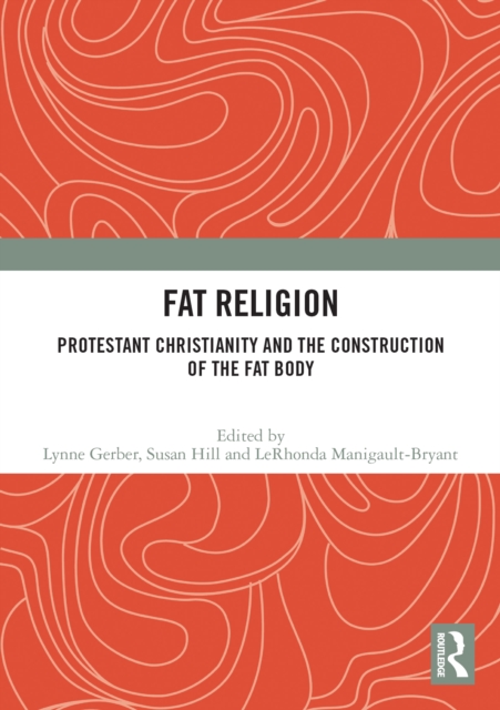 Fat Religion : Protestant Christianity and the Construction of the Fat Body, PDF eBook