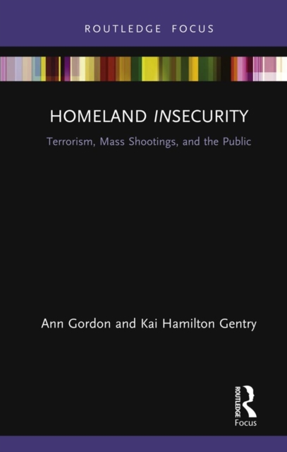 Homeland Insecurity : Terrorism, Mass Shootings and the Public, PDF eBook