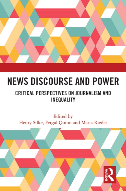 News Discourse and Power : Critical Perspectives on Journalism and Inequality, PDF eBook