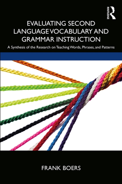 Evaluating Second Language Vocabulary and Grammar Instruction : A Synthesis of the Research on Teaching Words, Phrases, and Patterns, EPUB eBook