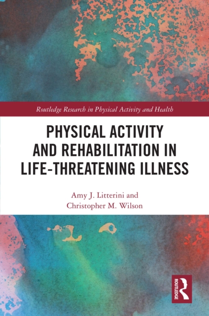 Physical Activity and Rehabilitation in Life-threatening Illness, EPUB eBook