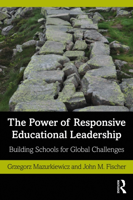 The Power of Responsive Educational Leadership : Building Schools for Global Challenges, PDF eBook