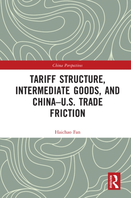 Tariff Structure, Intermediate Goods, and China-U.S. Trade Friction, EPUB eBook