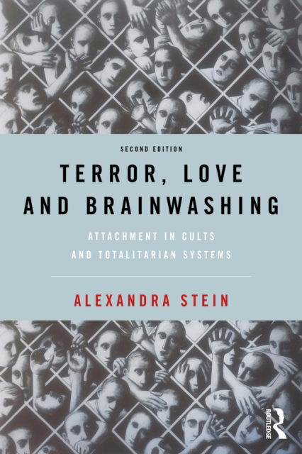 Terror, Love and Brainwashing : Attachment in Cults and Totalitarian Systems, PDF eBook