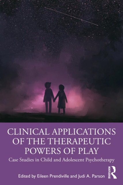 Clinical Applications of the Therapeutic Powers of Play : Case Studies in Child and Adolescent Psychotherapy, PDF eBook