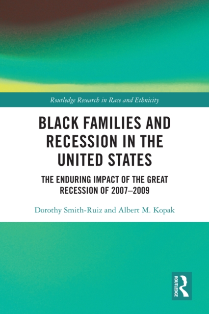 Black Families and Recession in the United States : The Enduring Impact of the Great Recession of 2007-2009, EPUB eBook