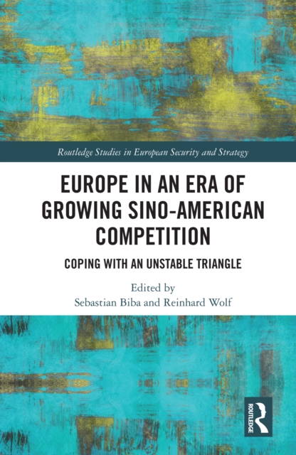 Europe in an Era of Growing Sino-American Competition : Coping with an Unstable Triangle, EPUB eBook