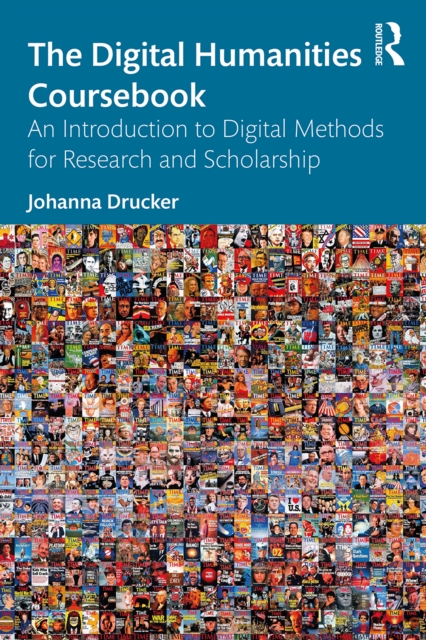 The Digital Humanities Coursebook : An Introduction to Digital Methods for Research and Scholarship, EPUB eBook