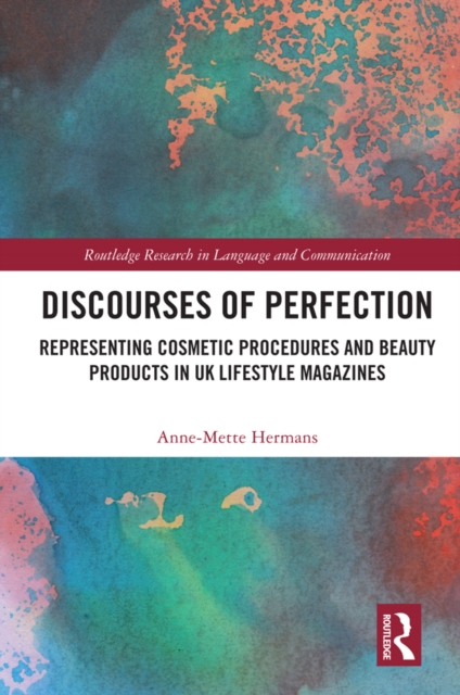 Discourses of Perfection : Representing Cosmetic Procedures and Beauty Products in UK Lifestyle Magazines, EPUB eBook