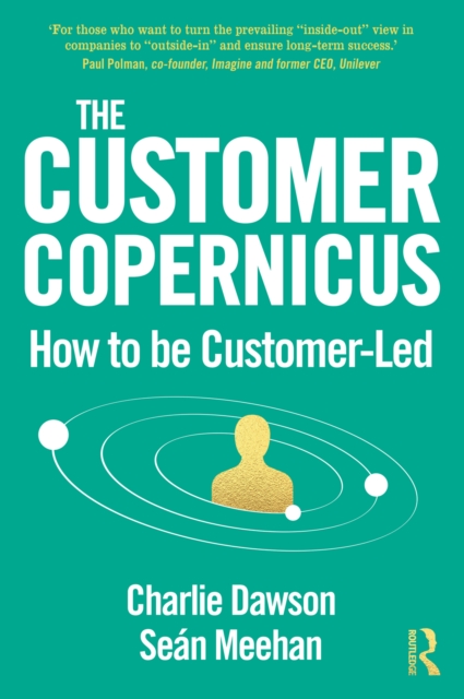 The Customer Copernicus : How to be Customer-Led, PDF eBook