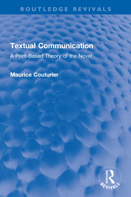 Textual Communication : A Print-Based Theory of the Novel, PDF eBook
