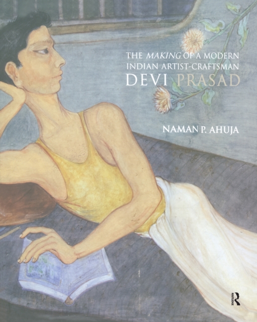 The Making of a Modern Indian Artist-Craftsman : Devi Prasad, EPUB eBook