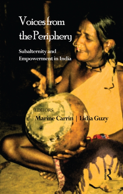 Voices from the Periphery : Subalternity and Empowerment in India, PDF eBook