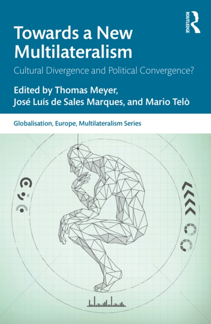 Towards a New Multilateralism : Cultural Divergence and Political Convergence?, EPUB eBook