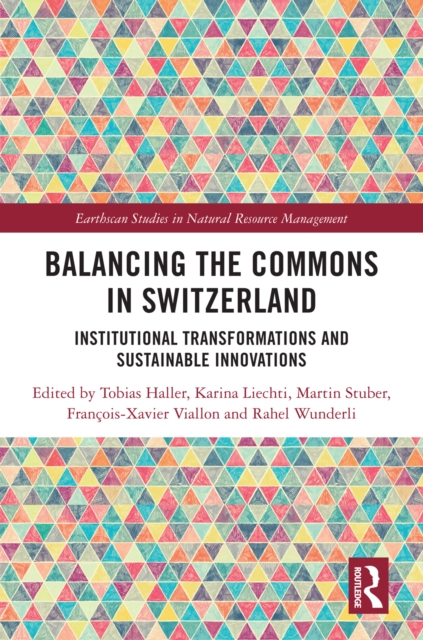 Balancing the Commons in Switzerland : Institutional Transformations and Sustainable Innovations, PDF eBook