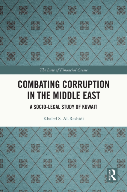 Combating Corruption in the Middle East : A Socio-Legal Study of Kuwait, PDF eBook