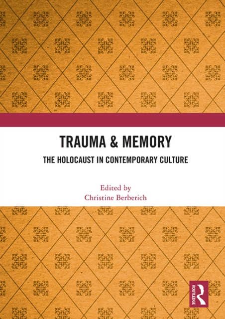 Trauma & Memory : The Holocaust in Contemporary Culture, EPUB eBook