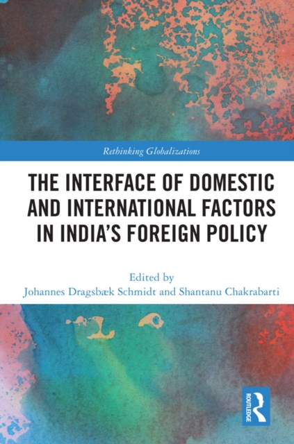 The Interface of Domestic and International Factors in India’s Foreign Policy, EPUB eBook