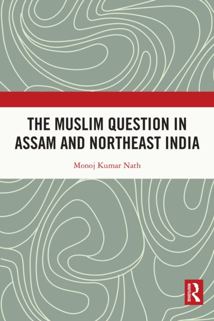 The Muslim Question in Assam and Northeast India, EPUB eBook