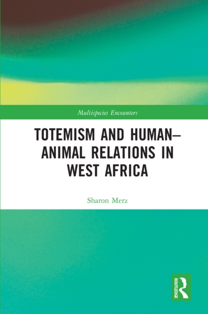 Totemism and Human-Animal Relations in West Africa, EPUB eBook