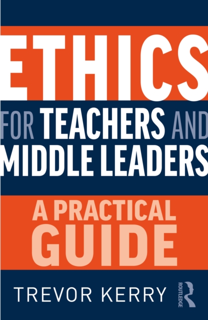 Ethics for Teachers and Middle Leaders : A Practical Guide, PDF eBook