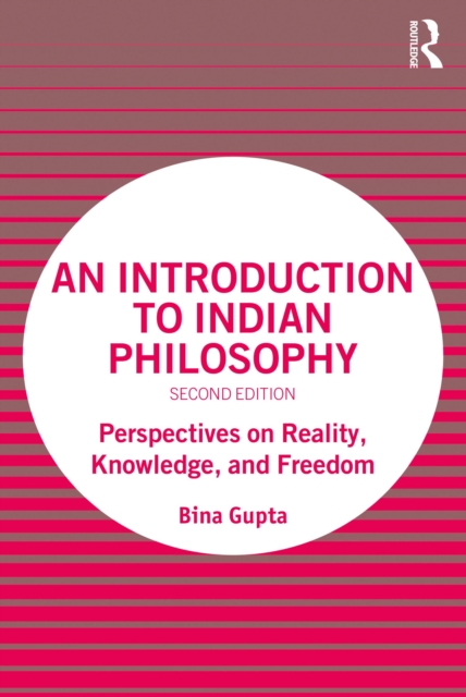 An Introduction to Indian Philosophy : Perspectives on Reality, Knowledge, and Freedom, EPUB eBook
