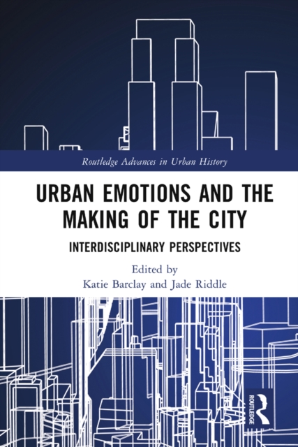 Urban Emotions and the Making of the City : Interdisciplinary Perspectives, PDF eBook