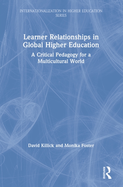 Learner Relationships in Global Higher Education : A Critical Pedagogy for a Multicultural World, PDF eBook