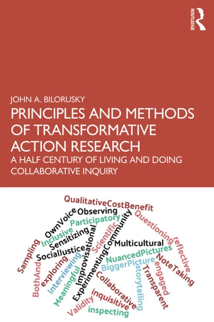 Principles and Methods of Transformative Action Research : A Half Century of Living and Doing Collaborative Inquiry, EPUB eBook