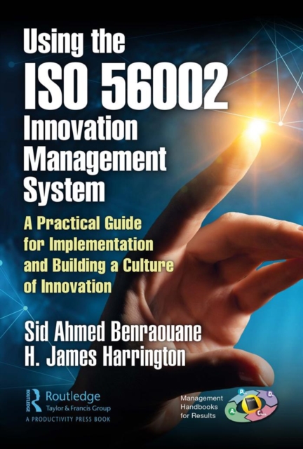 Using the ISO 56002 Innovation Management System : A Practical Guide for Implementation and Building a Culture of Innovation, PDF eBook