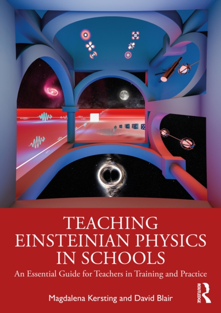 Teaching Einsteinian Physics in Schools : An Essential Guide for Teachers in Training and Practice, PDF eBook