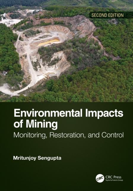 Environmental Impacts of Mining : Monitoring, Restoration, and Control, Second Edition, PDF eBook