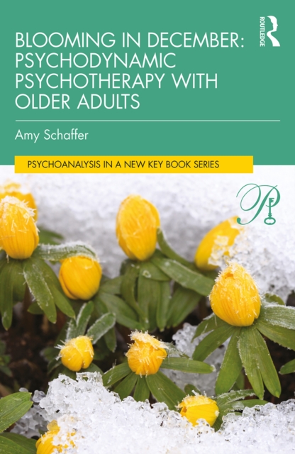 Blooming in December: Psychodynamic Psychotherapy With Older Adults, PDF eBook