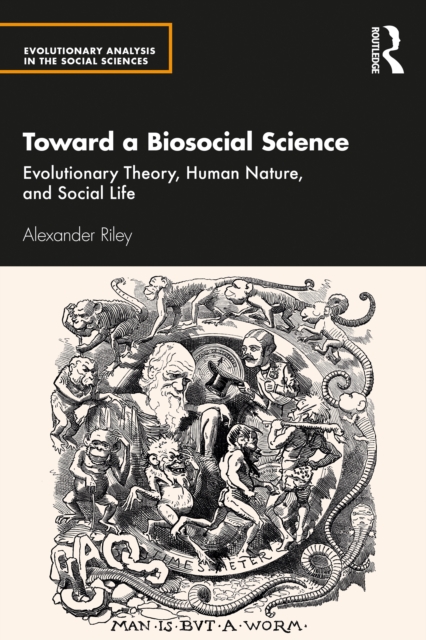 Toward a Biosocial Science : Evolutionary Theory, Human Nature, and Social Life, PDF eBook