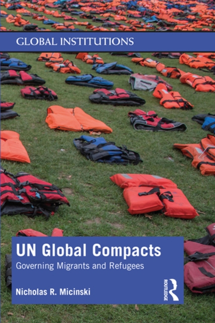 UN Global Compacts : Governing Migrants and Refugees, EPUB eBook