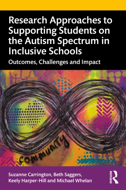 Research Approaches to Supporting Students on the Autism Spectrum in Inclusive Schools : Outcomes, Challenges and Impact, PDF eBook