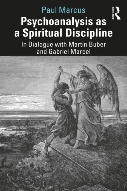 Psychoanalysis as a Spiritual Discipline : In Dialogue with Martin Buber and Gabriel Marcel, PDF eBook