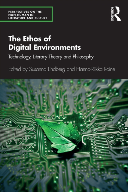 The Ethos of Digital Environments : Technology, Literary Theory and Philosophy, PDF eBook