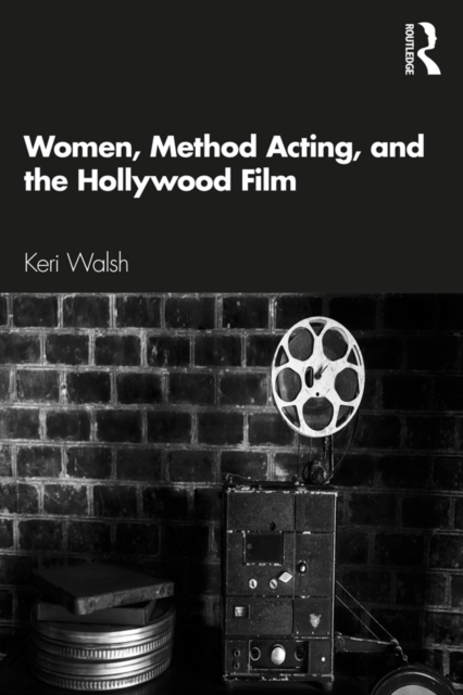 Women, Method Acting, and the Hollywood Film, PDF eBook