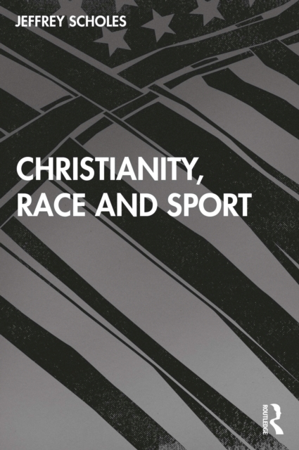 Christianity, Race, and Sport, EPUB eBook