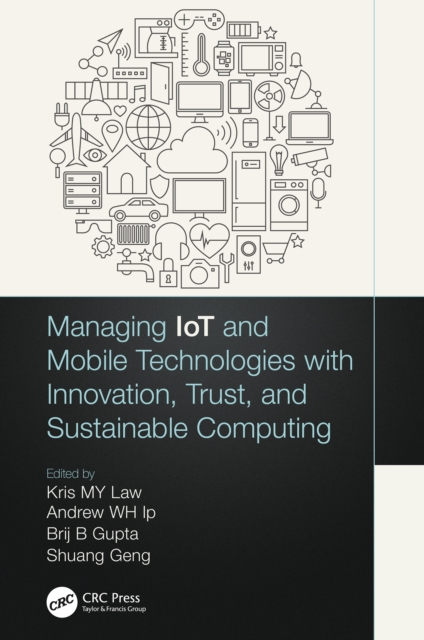 Managing IoT and Mobile Technologies with Innovation, Trust, and Sustainable Computing, PDF eBook